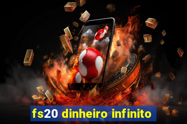 fs20 dinheiro infinito